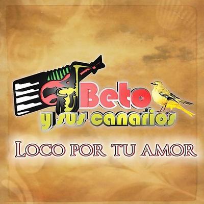 Loco por Tu Amor by Beto y Sus Canarios (CD - 2009)
