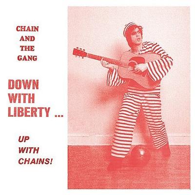 Down with Liberty... Up with Chains! [Slipcase] by Chain & the Gang (CD - 04/07/2009)