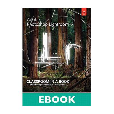 Adobe Press E-Book: Adobe Photoshop Lightroom 5: Classroom in a Book (Download) 9780133432510