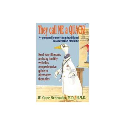 They Call Me A Quack! by M.D. Schroeder (Paperback - iUniverse, Inc.)