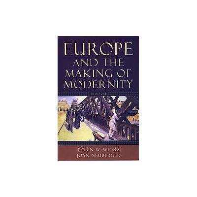Europe And The Making Of Modernity by Joan Neuberger (Paperback - Oxford Univ Pr)