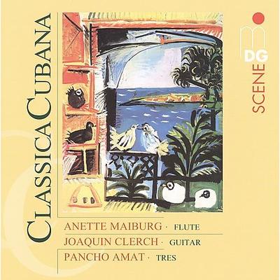 Classica Cubana by Anette Maiburg (Flute)/Joaquin Clerch/Pancho Amat (CD - 2008)