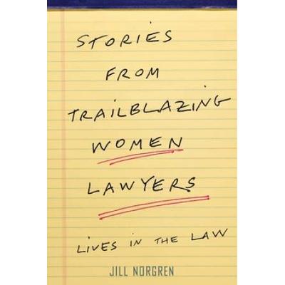 Stories From Trailblazing Women Lawyers: Lives In The Law