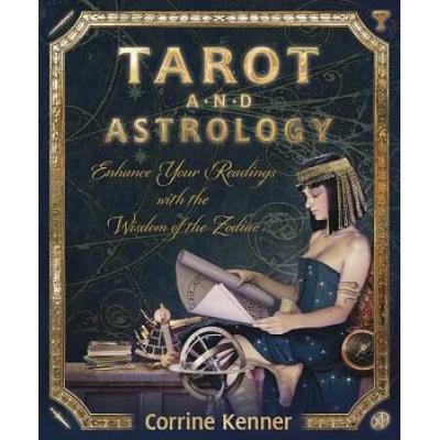 Tarot And Astrology: Enhance Your Readings With Th...
