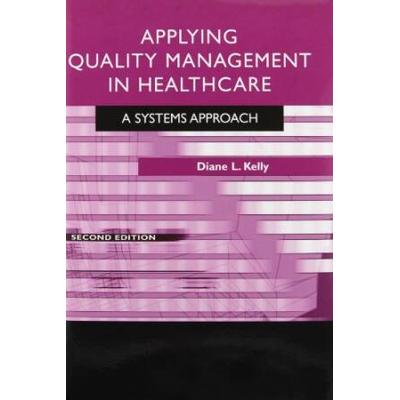 Applying Quality Management In Healthcare: A Systems Approach