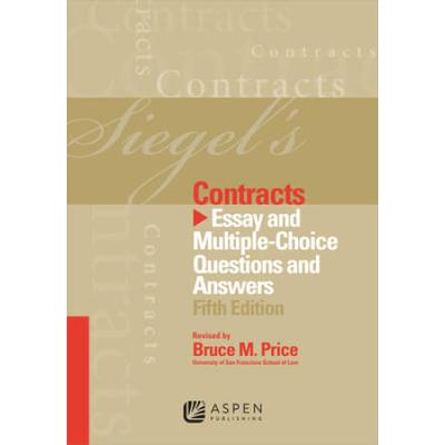 Siegel's Contracts: Essay Multiple-Choice Questions And Answers, Fifth Edition