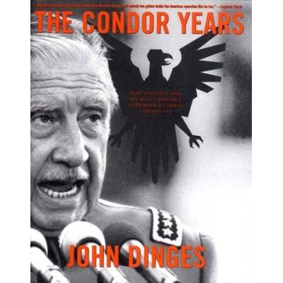 The Condor Years: How Pinochet And His Allies Brou...