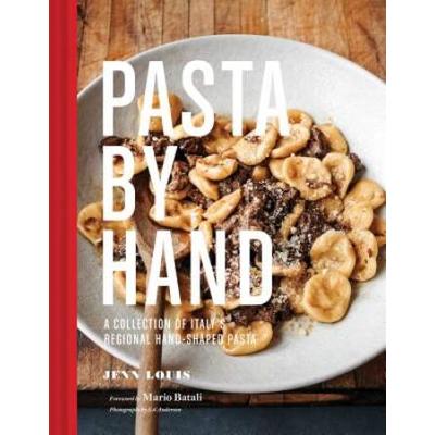 Pasta By Hand: A Collection Of Italy's Regional Hand-Shaped Pasta