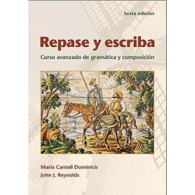 Repase Y Escriba: Curso Avanzado De Gramatica Y Co...