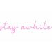 Ebern Designs Stay Awhile Wall Decal Vinyl in Pink | 5 H x 20 W in | Wayfair 1893A1A4D02445198E2CFF16AA1BB11B