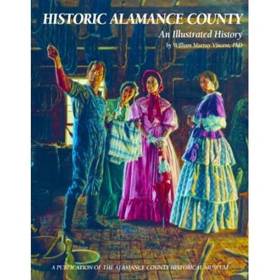 Historic Alamance County: A Biographical History