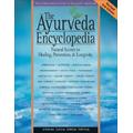 The Ayurveda Encyclopedia: Natural Secrets To Healing, Prevention, & Longevity