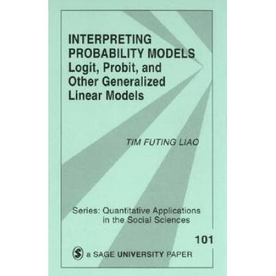 Interpreting Probability Models: Logit, Probit, And Other Generalized Linear Models