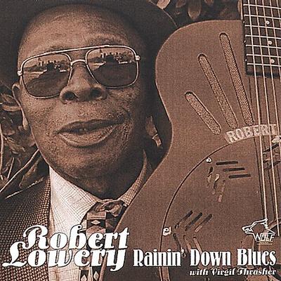 Rainin' Down Blues by Robert Lowery (CD - 09/12/2000)