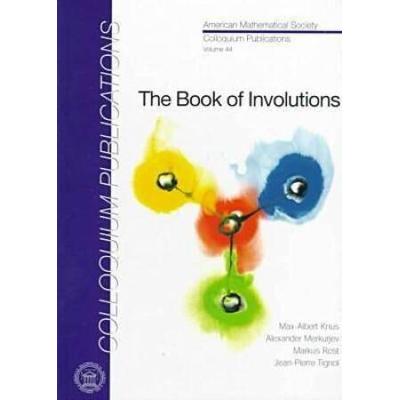 The Book Of Involutions (Colloquium Publicati