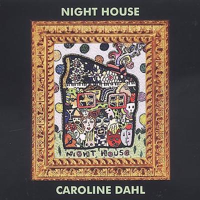 Night House * by Caroline Dahl (CD - 06/22/2004)