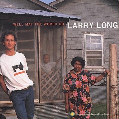 Well May the World Go * by Larry Long (CD - 06/27/2000)