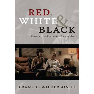 Red, White & Black: Cinema And The Structure Of U....