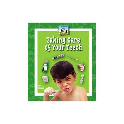 Taking Care of Your Teeth by Mary Elizabeth Salzmann (Hardcover - SandCastle)