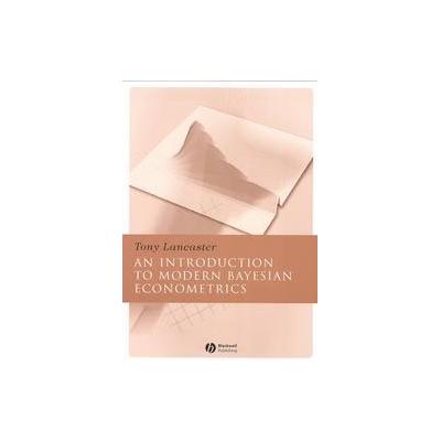 Introduction to Modern Bayesian Econometrics by Tony Lancaster (Paperback - Blackwell Pub)
