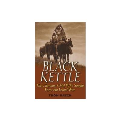 Black Kettle by Thom Hatch (Hardcover - John Wiley & Sons Inc.)
