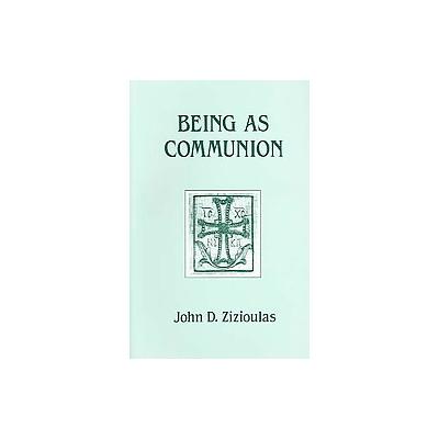 Being As Communion by John D. Zizioulas (Paperback - St Vladimirs Seminary Pr)