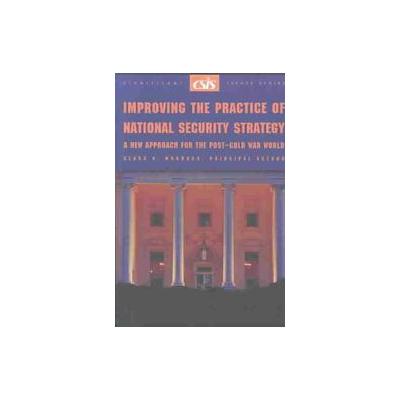 Improving the Practice of National Security Strategy by Clark A. Murdock (Paperback - Center for Str