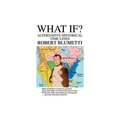 What If by Robert Blumetti (Paperback - iUniverse, Inc.)