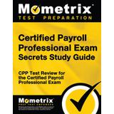 Certified Payroll Professional Exam Secrets Study Guide: Cpp Test Review For The Certified Payroll Professional Exam