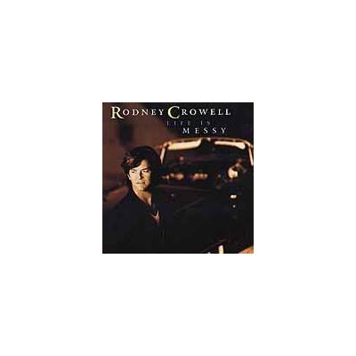 Life Is Messy by Rodney Crowell (CD - 09/19/2000)