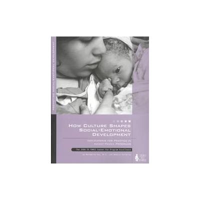 How Culture Shapes Social-Emotional Development by Monimalika Day (Paperback - Zero to Three)