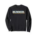 BUMMER - 60er und 70er Jahre Slang lustiges sarkastisches Sweatshirt