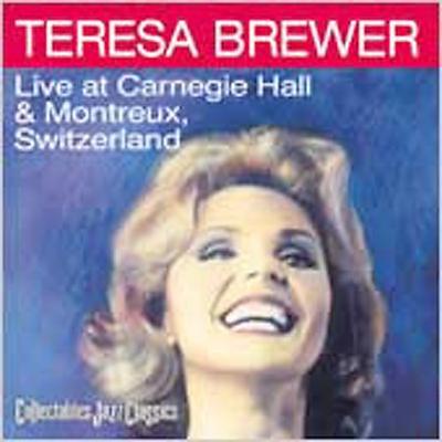 Live at Carnegie Hall & Montreaux, Switzerland by Teresa Brewer (CD - 03/14/2006)