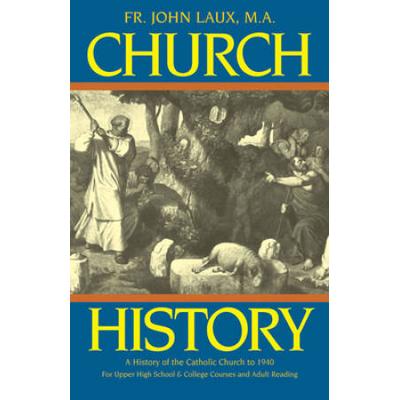 Church History: A Complete History Of The Catholic Church To The Present Day