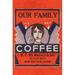 Buyenlarge 'Our Family Coffee' Vintage Advertisement in White | 36 H x 24 W x 1.5 D in | Wayfair 0-587-24577-8C2436