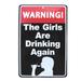 Treasure Gurus Danger Warning The Girls are Drinking Again Funny Sign Bar Pub Wall Decor Metal in Black | 12 H x 8 W x 1 D in | Wayfair