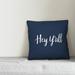 August Grove® Valverde Hey Y'all Indoor/Outdoor Throw Pillow Polyester/Polyfill blend in Blue/Navy | 16 H x 16 W x 1.5 D in | Wayfair