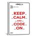 Winston Porter Jetter Keep Calm & Code on - Graphic Art Print on Canvas Canvas | 60" H x 40" W x 1.5" D | Wayfair FAFF82EC30444646AA72EA12455D0A64