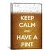 Winston Porter Keep Calm & Have a Pint Graphic Art on Canvas in Brown | 90 H x 60 W x 1.5 D in | Wayfair 09BFCD5549374DAF8A281869CCC0E4E6