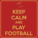 Winston Porter Jetter Keep Calm & Play Football VI - Textual Art Print on Canvas in Brown/Red | 18 H x 18 W x 0.75 D in | Wayfair