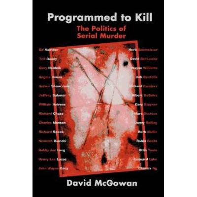 Programmed To Kill: The Politics Of Serial Murder