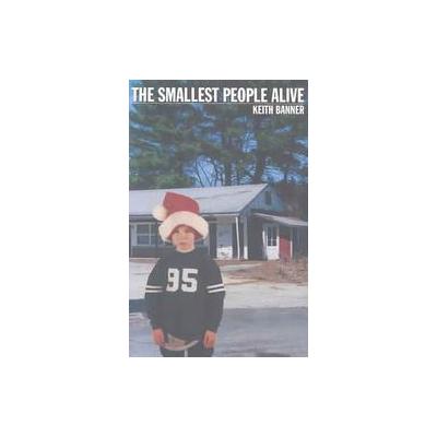 Smallest People Alive by Keith Banner (Paperback - Carnegie Mellon Univ Pr)