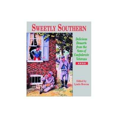 Sweetly Southern by Lynda Moreau (Hardcover - Pelican Pub Co Inc)