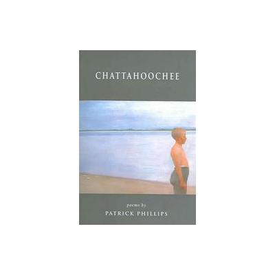 Chattahoochee by Patrick Phillips (Paperback - Univ of Arkansas Pr)