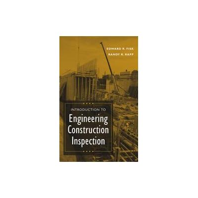 Introduction to Engineering Construction Inspection by Randy R. Rapp (Hardcover - John Wiley & Sons