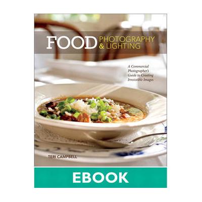 New Riders E-Book: Food Photography & Lighting: A Commercial Photographer's Guide to C 9780133066685
