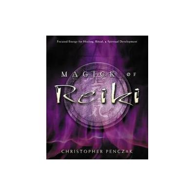 Magick Of Reiki by Christopher Penczak (Paperback - Llewellyn Worldwide Ltd)