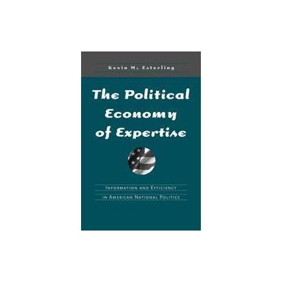 The Political Economy of Expertise by Kevin M. Esterling (Paperback - Univ of Michigan Pr)