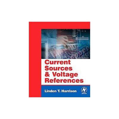 Current Sources & Voltage References by Linden T. Harrison (Paperback - Newnes)