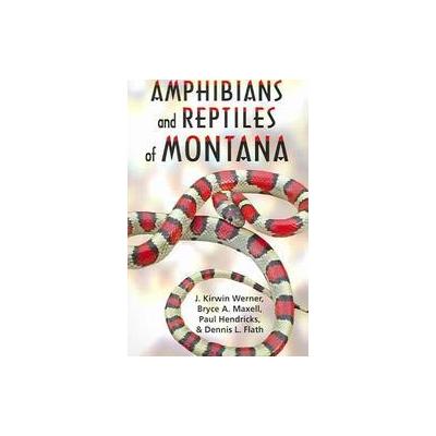 Amphibians And Reptiles Of Montana by Bryce A. Maxell (Paperback - Mountain Pr)